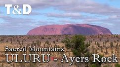 Uluru - Ayers Rock Australia 🇦🇺 Sacred Mountains - Travel & Discover