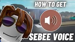 How to get Sebee’s Voice | Easiest Method