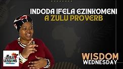 What 'Indoda Ifela Ezinkomeni' Really Means: Understanding Zulu Proverbs | ZuluLessons.com