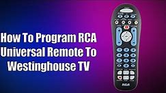 How To Program RCA Universal Remote To Westinghouse TV