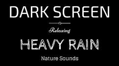 HEAVY RAIN Sounds for Sleeping Dark Screen | SLEEP & RELAXATION | Black Screen