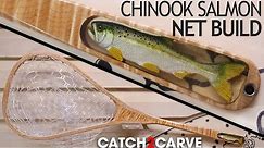 Make a Custom Fly Fishing Net - Chinook Salmon Catch-2-Carve