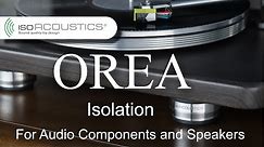 IsoAcoustics OREA Series Overview. Isolators for Audio Components and Speakers.