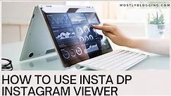 How to Use the Instagram DP Viewer: Your Gateway to Reels, Profiles, and Photos!