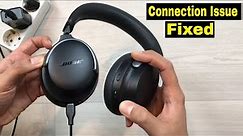 Bose QuietComfort Ultra Headphones - How to Fix The Connection Problem - 6 Solutions