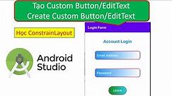 Lập trình Android - Bài 5: Custom/ Tuỳ biến Button, EditText trong Android Studio 2022.