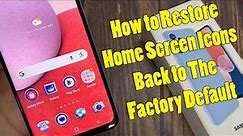 Samsung Galaxy A13: How to Restore Home Screen Icons Back to The Factory Default