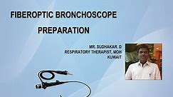 FIBEROPTIC BRONCHOSCOPE PREPARATION