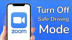How to Turn Off Safe Driving Mode in Zoom App?