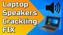 How To Fix Laptop Speakers Crackling sound on Windows 10