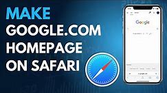 How to make Google.com default Homepage on Safari in Iphone : Full Guide