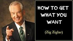 Greatest Speech Ever - HOW TO GET WHAT YOU WANT - By (Zig Ziglar) - Motivational Speech