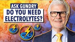 Do you need Electrolytes? | Ask Dr. Gundry