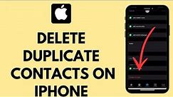 How to Delete Duplicate Contacts on iPhone (At Once)