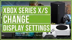 Xbox Series X - How To Change Display Settings (Resolution and Refresh Rate)