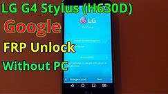 LG G4 Stylus (H630D) FRP Unlock or Google Account Bypass Easy Trick Without PC
