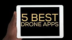THE 5 BEST DRONE APPS