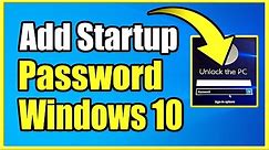 How to Add a Password on Start up or Lock Screen on Windows 10 (Easy Method!)
