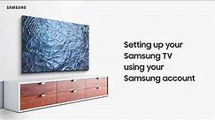 Setting up your Samsung TV using your Samsung account