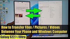 Galaxy S22/S22+/Ultra: How to Transfer Files/Pictures/Videos Between Your Phone and Windows Computer