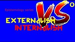 Internalism vs Externalism- Epistemology