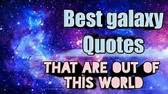 Best Galaxy Quotes that are out of this world|| Said by famous people🙂🙂