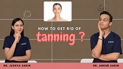 Tan removal | How to remove tan | Dr. Ankur Sarin and Dr. Jushya Bhatia