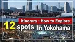 【Japan travel guide】Yokohama Day Trip: Just 30 Minutes from Tokyo - How to Explore and 12 Spots."