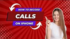 How to Record Calls on iPhone