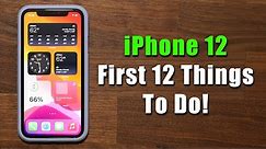 iPhone 12 - First 12 Things To Do!