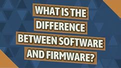 What is the difference between software and firmware?