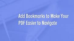 Add Bookmarks to Make Your PDF Easier to Navigate
