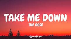 The Rose - Take Me Down (Lyrics)