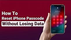 How to Reset iPhone Passcode Without Losing Data [2023 Latest]