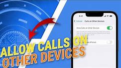 How To Allow Calls On Other Devices on iPhone