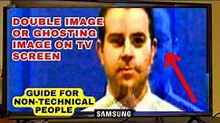 How to fix Double Image or Ghosting Image on Samsung TV | Guide for Non-Technical People