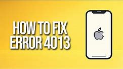How To Fix iPhone Error 4013