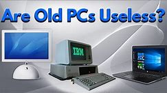 Are Old Computers Still Useful? You Bet They are!