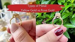 Types of Metal: Yellow Gold vs Rose Gold