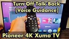 Pioneer 4K Smart Xumo TV: How to Turn OFF Talk Back (Screen Reader, Voice Guidance, etc)