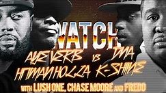 WATCH: AYE VERB & HITMAN HOLLA vs DNA & K-SHINE with LUSH ONE, CHASE MOORE and FREDO