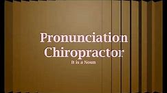 Chiropractor Pronunciation