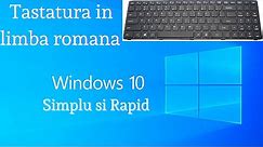 Cum sa adaugi limba romana pe tastatura in windows 10.