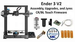 Ender 3 V2 Assembly, Upgrades, and Jyers CR/BL Touch Firmware Step by Step.