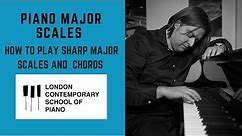 Piano Major Scales (HOW TO PLAY SHARP MAJOR SCALES AND CHORDS WITHIN THEM)
