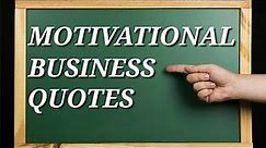 MOTIVATIONAL BUSINESS QUOTES Top 30