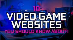 Top 10 Cool Websites Every Gamer Should Be Using!