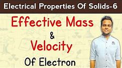 Effective Mass And Velocity Of Electron In Periodic Potential