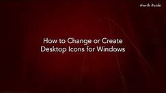 How to Change or Create Desktop Icons for Windows