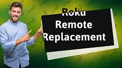 Will Roku replace my remote?